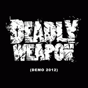 Deadly Weapon : Demo 2012